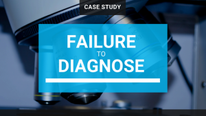 Failure to Diagnose 