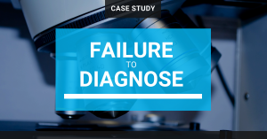 Failure to Diagnose