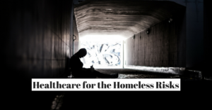 Healthcare for the Homeless Risks