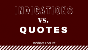 Indications vs. Quotes