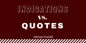 Indications vs. Quotes